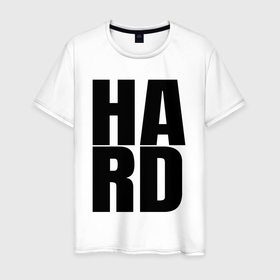 Мужская футболка хлопок с принтом Hard жесткая надпись , 100% хлопок | прямой крой, круглый вырез горловины, длина до линии бедер, слегка спущенное плечо. | 
