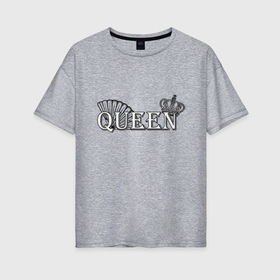 Женская футболка хлопок Oversize с принтом Для неё QUEEN в Курске, 100% хлопок | свободный крой, круглый ворот, спущенный рукав, длина до линии бедер
 | 