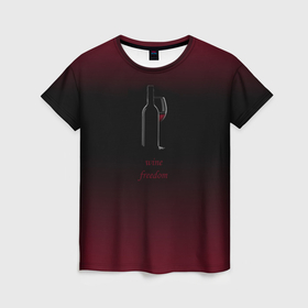 Женская футболка 3D с принтом Freedom and wine в Белгороде, 100% полиэфир ( синтетическое хлопкоподобное полотно) | прямой крой, круглый вырез горловины, длина до линии бедер | Тематика изображения на принте: 