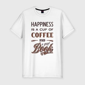Мужская футболка хлопок Slim с принтом Счастье это чашка кофе и хорошая книга в Новосибирске, 92% хлопок, 8% лайкра | приталенный силуэт, круглый вырез ворота, длина до линии бедра, короткий рукав | 