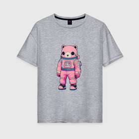 Женская футболка хлопок Oversize с принтом Розовый мишка космонавт в Курске, 100% хлопок | свободный крой, круглый ворот, спущенный рукав, длина до линии бедер
 | 