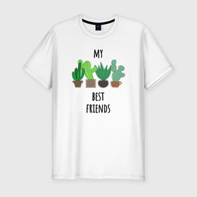 Мужская футболка хлопок Slim с принтом My best friends   cactuses в Курске, 92% хлопок, 8% лайкра | приталенный силуэт, круглый вырез ворота, длина до линии бедра, короткий рукав | 
