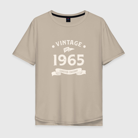 Мужская футболка хлопок Oversize с принтом Винтаж 1965 ограниченный выпуск в Курске, 100% хлопок | свободный крой, круглый ворот, “спинка” длиннее передней части | 