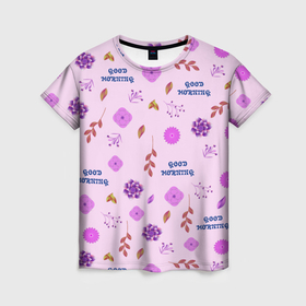 Женская футболка 3D с принтом Цветы, веточки и листья с надписью в Тюмени, 100% полиэфир ( синтетическое хлопкоподобное полотно) | прямой крой, круглый вырез горловины, длина до линии бедер | 