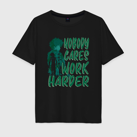 Мужская футболка хлопок Oversize с принтом Deku From BNHA Work Harder Nobody Cares в Курске, 100% хлопок | свободный крой, круглый ворот, “спинка” длиннее передней части | Тематика изображения на принте: 