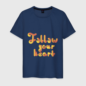 Мужская футболка хлопок с принтом Follow your heart в Новосибирске, 100% хлопок | прямой крой, круглый вырез горловины, длина до линии бедер, слегка спущенное плечо. | Тематика изображения на принте: 