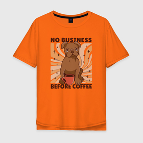 Мужская футболка хлопок Oversize с принтом No business before coffee в Петрозаводске, 100% хлопок | свободный крой, круглый ворот, “спинка” длиннее передней части | 