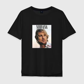 Мужская футболка хлопок Oversize с принтом Nirvana Оуэн Уилсон пародия в Петрозаводске, 100% хлопок | свободный крой, круглый ворот, “спинка” длиннее передней части | 