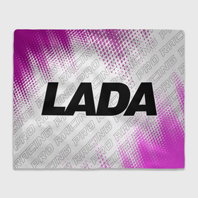 Плед 3D с принтом LADA pro racing: надпись и символ в Санкт-Петербурге, 100% полиэстер | закругленные углы, все края обработаны. Ткань не мнется и не растягивается | 