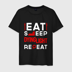 Мужская футболка хлопок с принтом Надпись eat sleep Dying Light repeat в Курске, 100% хлопок | прямой крой, круглый вырез горловины, длина до линии бедер, слегка спущенное плечо. | 