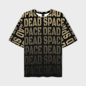 Мужская футболка oversize 3D с принтом Dead Space или мертвый космос в Петрозаводске,  |  | 