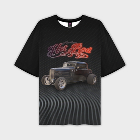 Мужская футболка oversize 3D с принтом Хот род на базе Ford модель B 1932 года в Тюмени,  |  | Тематика изображения на принте: 