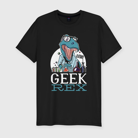 Мужская футболка хлопок Slim с принтом Geek rex в Тюмени, 92% хлопок, 8% лайкра | приталенный силуэт, круглый вырез ворота, длина до линии бедра, короткий рукав | Тематика изображения на принте: 