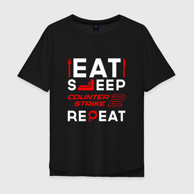Мужская футболка хлопок Oversize с принтом Надпись eat sleep Counter Strike 2 repeat в Кировске, 100% хлопок | свободный крой, круглый ворот, “спинка” длиннее передней части | 
