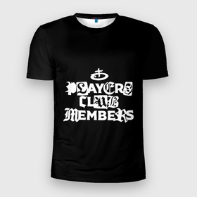 Мужская футболка 3D Slim с принтом Obladaet   players club members надпись в Петрозаводске, 100% полиэстер с улучшенными характеристиками | приталенный силуэт, круглая горловина, широкие плечи, сужается к линии бедра | 