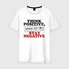 Мужская футболка хлопок с принтом Think positive stay negative в Белгороде, 100% хлопок | прямой крой, круглый вырез горловины, длина до линии бедер, слегка спущенное плечо. | 