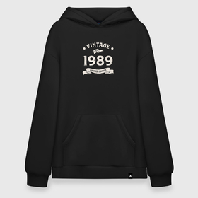 Худи SuperOversize хлопок с принтом Винтаж 1989, ограниченный выпуск в Рязани, 70% хлопок, 30% полиэстер, мягкий начес внутри | карман-кенгуру, эластичная резинка на манжетах и по нижней кромке, двухслойный капюшон
 | 