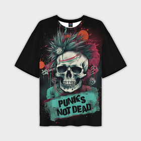 Мужская футболка oversize 3D с принтом Punks  not  dead в Кировске,  |  | Тематика изображения на принте: 