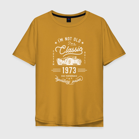 Мужская футболка хлопок Oversize с принтом Я классический 1973 в Белгороде, 100% хлопок | свободный крой, круглый ворот, “спинка” длиннее передней части | 