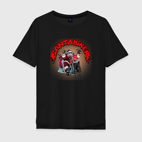 Мужская футболка хлопок Oversize с принтом Santa biker inscription в Тюмени, 100% хлопок | свободный крой, круглый ворот, “спинка” длиннее передней части | Тематика изображения на принте: 