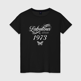 Женская футболка хлопок с принтом Fabulous since 1973 в Петрозаводске, 100% хлопок | прямой крой, круглый вырез горловины, длина до линии бедер, слегка спущенное плечо | 