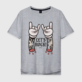 Мужская футболка хлопок Oversize с принтом Lets Rock , 100% хлопок | свободный крой, круглый ворот, “спинка” длиннее передней части | Тематика изображения на принте: 
