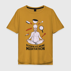 Мужская футболка хлопок Oversize с принтом Kochen ist meine meditation в Екатеринбурге, 100% хлопок | свободный крой, круглый ворот, “спинка” длиннее передней части | Тематика изображения на принте: 
