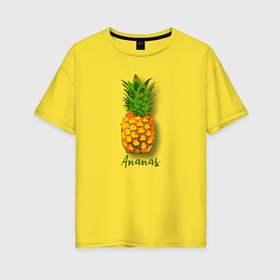 Женская футболка хлопок Oversize с принтом Ananas в Тюмени, 100% хлопок | свободный крой, круглый ворот, спущенный рукав, длина до линии бедер
 | 