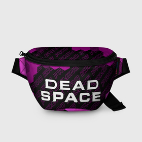 Поясная сумка 3D с принтом Dead Space pro gaming: надпись и символ в Тюмени, 100% полиэстер | плотная ткань, ремень с регулируемой длиной, внутри несколько карманов для мелочей, основное отделение и карман с обратной стороны сумки застегиваются на молнию | 