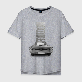 Мужская футболка хлопок Oversize с принтом Американский маслкар Pontiac GTO в Курске, 100% хлопок | свободный крой, круглый ворот, “спинка” длиннее передней части | 