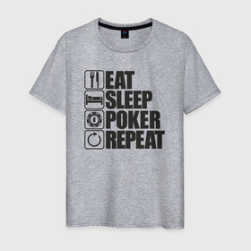 Мужская футболка хлопок с принтом Eat, sleep, poker, repeat в Новосибирске, 100% хлопок | прямой крой, круглый вырез горловины, длина до линии бедер, слегка спущенное плечо. | Тематика изображения на принте: 