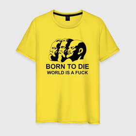 Мужская футболка хлопок с принтом Born to die world is a fuck в Кировске, 100% хлопок | прямой крой, круглый вырез горловины, длина до линии бедер, слегка спущенное плечо. | Тематика изображения на принте: 