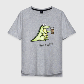Мужская футболка хлопок Oversize с принтом Have a coffee в Тюмени, 100% хлопок | свободный крой, круглый ворот, “спинка” длиннее передней части | 