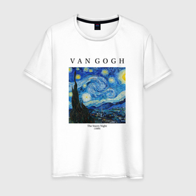 Мужская футболка хлопок с принтом Van Gogh Звёздная ночь 1889 в Екатеринбурге, 100% хлопок | прямой крой, круглый вырез горловины, длина до линии бедер, слегка спущенное плечо. | 