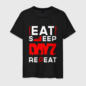 Мужская футболка хлопок с принтом Надпись eat sleep DayZ repeat , 100% хлопок | прямой крой, круглый вырез горловины, длина до линии бедер, слегка спущенное плечо. | 