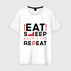 Мужская футболка хлопок с принтом Надпись: eat sleep Half Life repeat , 100% хлопок | прямой крой, круглый вырез горловины, длина до линии бедер, слегка спущенное плечо. | 