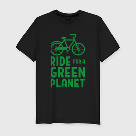 Мужская футболка хлопок Slim с принтом Ride for a green planet в Екатеринбурге, 92% хлопок, 8% лайкра | приталенный силуэт, круглый вырез ворота, длина до линии бедра, короткий рукав | 