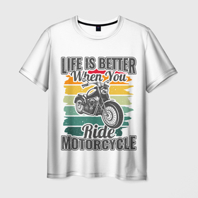Мужская футболка 3D с принтом Life is better when you ride motorcycle в Тюмени, 100% полиэфир | прямой крой, круглый вырез горловины, длина до линии бедер | Тематика изображения на принте: 