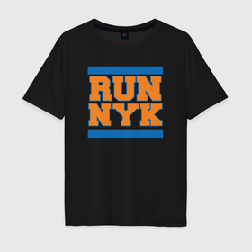 Мужская футболка хлопок Oversize с принтом Run New York Knicks в Новосибирске, 100% хлопок | свободный крой, круглый ворот, “спинка” длиннее передней части | Тематика изображения на принте: 