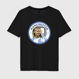 Мужская футболка хлопок Oversize с принтом Эрлинг Холанд Манчестер Сити в Тюмени, 100% хлопок | свободный крой, круглый ворот, “спинка” длиннее передней части | 