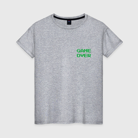 Женская футболка хлопок с принтом Серо зеленый game over   мини в Белгороде, 100% хлопок | прямой крой, круглый вырез горловины, длина до линии бедер, слегка спущенное плечо | 