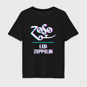 Мужская футболка хлопок Oversize с принтом Led Zeppelin glitch rock в Белгороде, 100% хлопок | свободный крой, круглый ворот, “спинка” длиннее передней части | 
