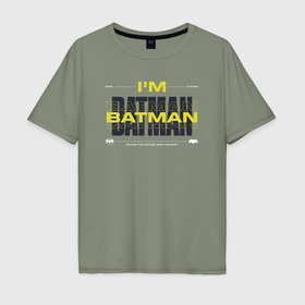 Мужская футболка хлопок Oversize с принтом Im Batman 2023 в Петрозаводске, 100% хлопок | свободный крой, круглый ворот, “спинка” длиннее передней части | 