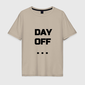 Мужская футболка хлопок Oversize с принтом Day Off в Тюмени, 100% хлопок | свободный крой, круглый ворот, “спинка” длиннее передней части | Тематика изображения на принте: 