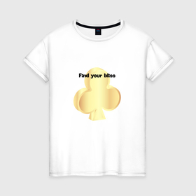 Женская футболка хлопок с принтом Find your bliss в Белгороде, 100% хлопок | прямой крой, круглый вырез горловины, длина до линии бедер, слегка спущенное плечо | 