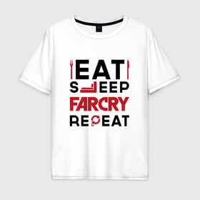 Мужская футболка хлопок Oversize с принтом Надпись: eat sleep Far Cry repeat в Петрозаводске, 100% хлопок | свободный крой, круглый ворот, “спинка” длиннее передней части | Тематика изображения на принте: 