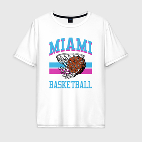 Мужская футболка хлопок Oversize с принтом Basket Miami в Новосибирске, 100% хлопок | свободный крой, круглый ворот, “спинка” длиннее передней части | Тематика изображения на принте: 