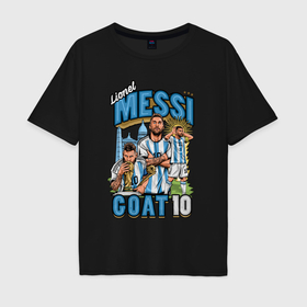 Мужская футболка хлопок Oversize с принтом Лионель Месси Аргентина 10 в Санкт-Петербурге, 100% хлопок | свободный крой, круглый ворот, “спинка” длиннее передней части | 