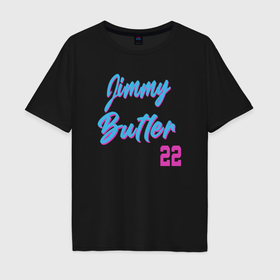 Мужская футболка хлопок Oversize с принтом Jimmy Butler 22 в Тюмени, 100% хлопок | свободный крой, круглый ворот, “спинка” длиннее передней части | Тематика изображения на принте: 
