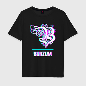 Мужская футболка хлопок Oversize с принтом Burzum glitch rock в Новосибирске, 100% хлопок | свободный крой, круглый ворот, “спинка” длиннее передней части | 